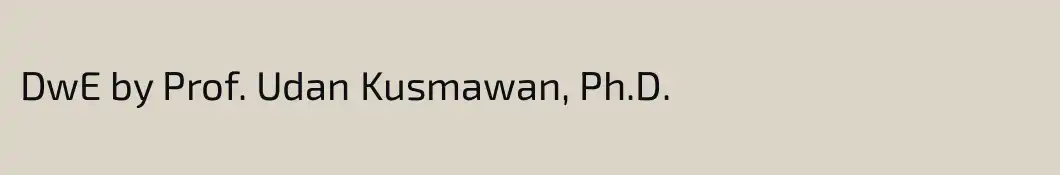 DwE by Prof. Udan Kusmawan, Ph.D.